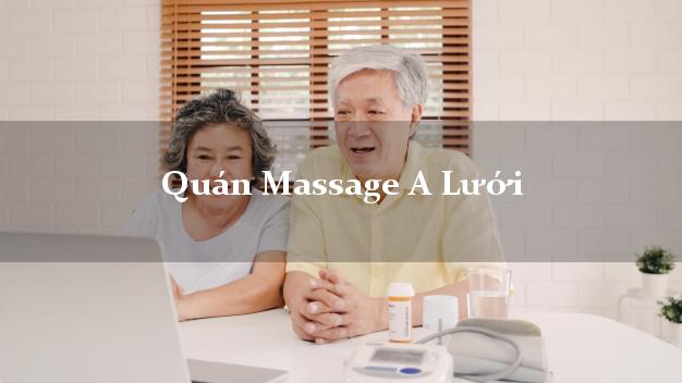 Quán Massage A Lưới Thừa Thiên Huế giá rẻ