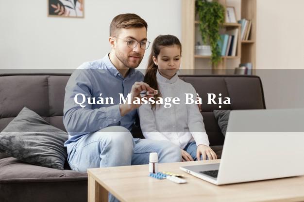 Quán Massage Bà Rịa Bà Rịa Vũng Tàu tốt nhất