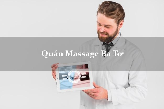 Quán Massage Ba Tơ Quảng Ngãi giá rẻ