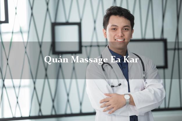 Quán Massage Ea Kar Đắk Lắk tốt nhất