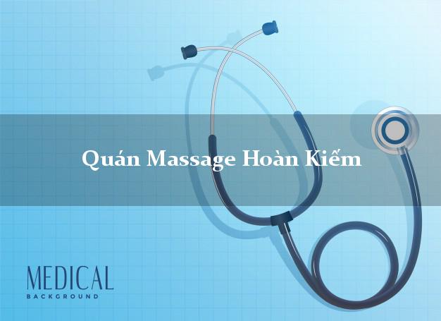 Quán Massage Hoàn Kiếm Hà Nội uy tín