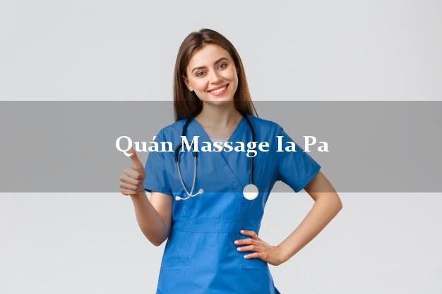 Quán Massage Ia Pa Gia Lai uy tín