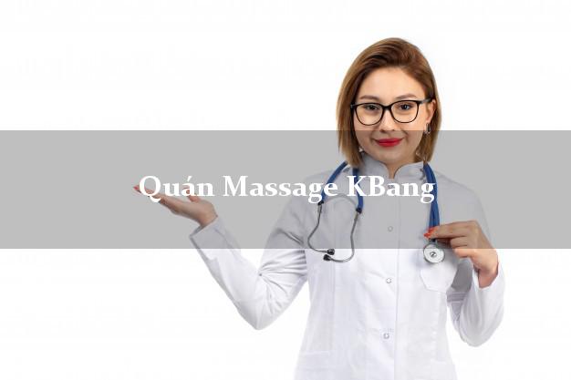 Quán Massage KBang Gia Lai tốt nhất