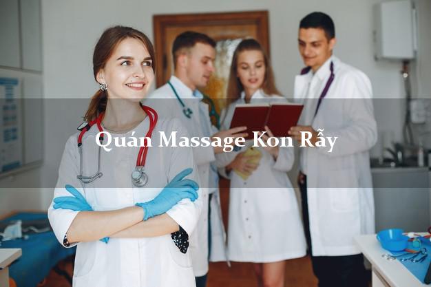 Quán Massage Kon Rẫy Kon Tum tốt nhất