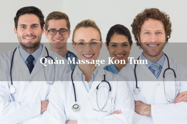 Quán Massage Kon Tum uy tín