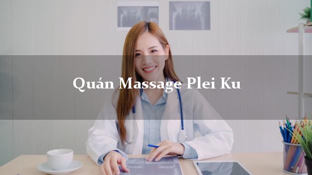 Quán Massage Plei Ku Gia Lai uy tín