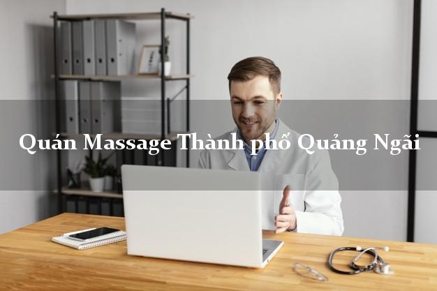 Quán Massage Thành phố Quảng Ngãi chuyên nghiệp