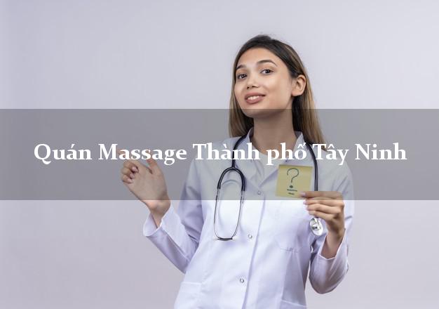 Quán Massage Thành phố Tây Ninh giá rẻ