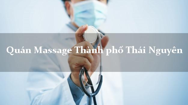 Quán Massage Thành phố Thái Nguyên tốt nhất