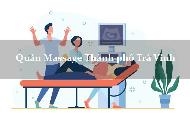 Quán Massage Thành phố Trà Vinh tốt nhất