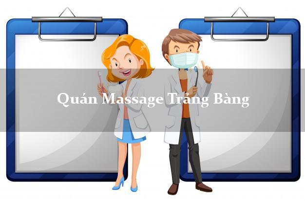 Quán Massage Trảng Bàng Tây Ninh chuyên nghiệp