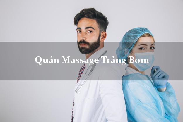 Quán Massage Trảng Bom Đồng Nai tốt nhất